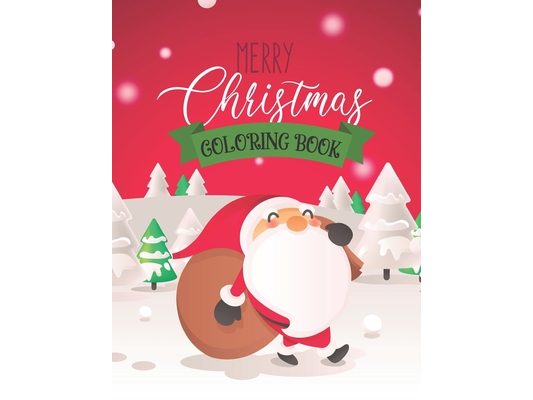 Merry Christmas Coloring Book: Christmas Coloring Fun For Ages 4-8! 30 Fun Designs of Santa, Snowmen, Penguins, Dinosaurs and Decorations!