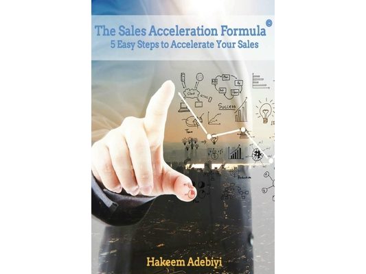 The Sales Acceleration Formula: 5 Easy Steps to Accelerate Your Sales