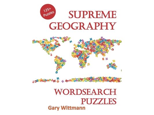 Supreme Geography Word Search Puzzles: 125 + Puzzles for family fun.