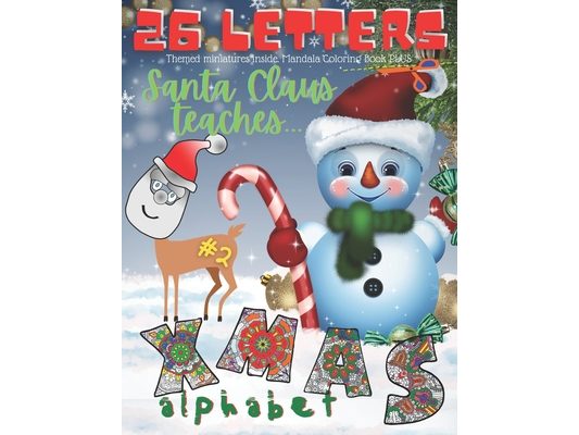Santa Claus Teaches Alphabet. 26 XMAS Letters. #2. Themed Miniatures Inside. Mandala Coloring Book PLUS.: + Scissor Skills + Word Building Activity Bo