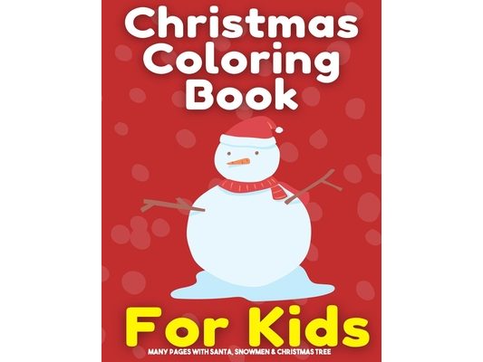 Christmas coloring book for kids: Many pages with Santa, Snowmen & Christmas Tree