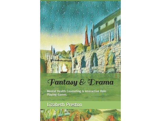 Fantasy & Drama: Mental Health Counseling & Interactive Role-Playing Games
