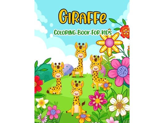Giraffe Coloring Book For Kids: Most Adorable Giraffe Coloring Book with Fun, Easy, and Relaxing (Coloring Books for teen and Kids 2-4 4-8 8-12+) High