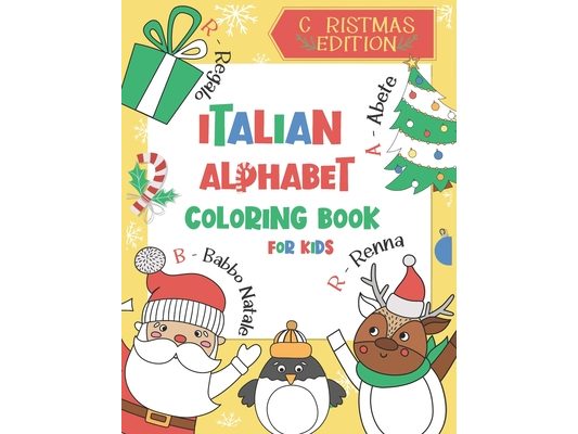 Christmas Edition: Italian Alphabet Coloring Book for Kids: Color and Learn the Italian Alphabet and Words (Includes Translation and Pron