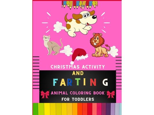 Christmas activity and farting animal coloring book for toddlers: esome farting animal coloring book for kids, toddlers & preschoolers: Christmas Colo