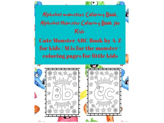 Alphabet Monster Coloring Book for Kids: Cute Monster ABC Book By A-Z For Kids - M is for the monster - Coloring pages for little Kids