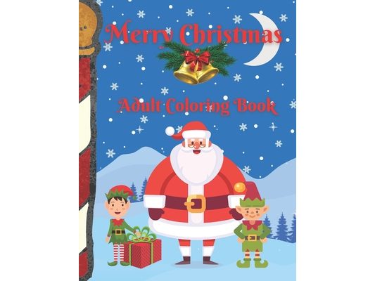 Merry Christmas: Adult Coloring Book: Relaxing and Cozy Interior Designs / Winter Holiday Page Designs / 55 Captivating Christmas themed pages