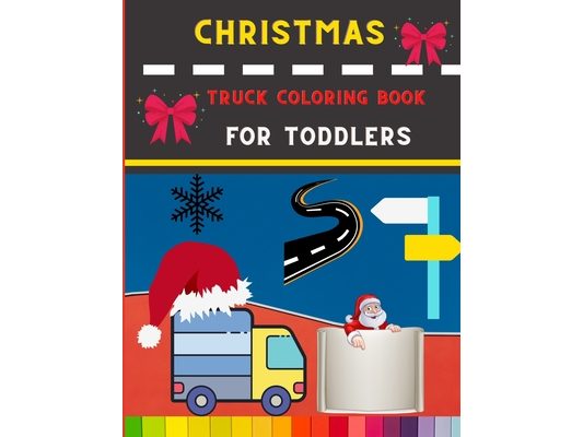 Christmas truck coloring book for toddlers: Easy Truck coloring book for kids, toddlers & preschooler - coloring book for Boys, Girls: book for truck