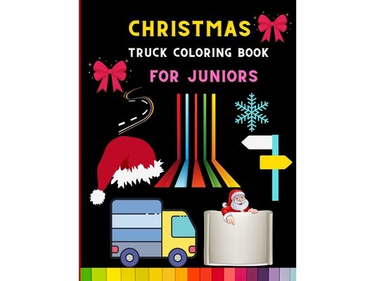 Christmas truck coloring book for juniors: Funny Truck coloring book for kids, toddlers & preschooler - coloring book for Boys, Girls: book for truck