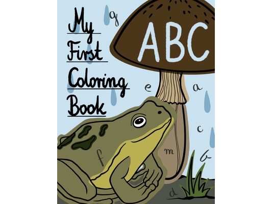 My First ABC Coloring Book: Let your children play and learn at the same time with an activity book! Gift for kids ages 3, 4, 5 or 6.