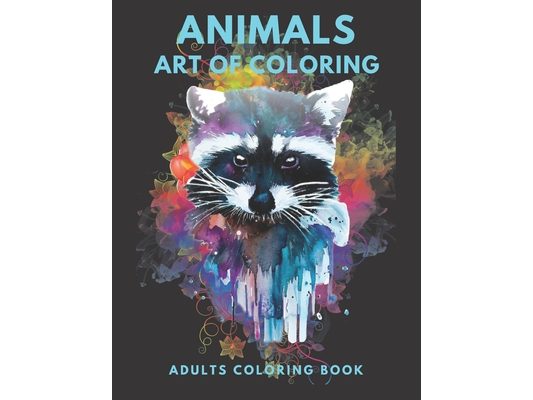 Animals Art Of Coloring: Inspirational Animals Coloring Book For Adult Relaxation;Gift Book Anti-Stress Coloring Pages; Mandalas & Animals Colo