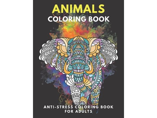Animals Coloring Book For Adults: Inspirational Animals Coloring Book For Adult Relaxation;Gift Book Anti-Stress Coloring Pages; Mandalas & Animals Co