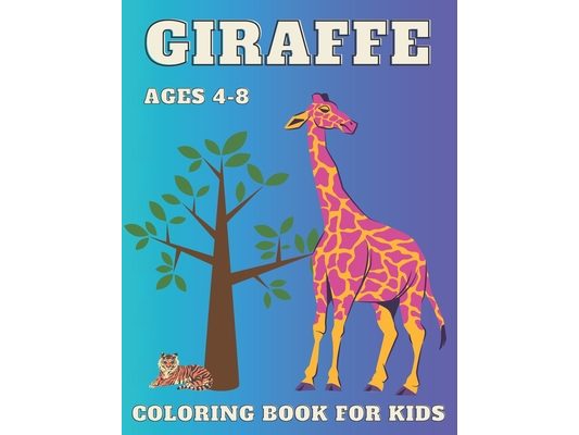 Giraffe Coloring Book: For Kids ages 4-8 Big and Simple Designs Cute Images For Children Perfect Gift Idea for Girls and Boys Zoo Animals Drawing Acti