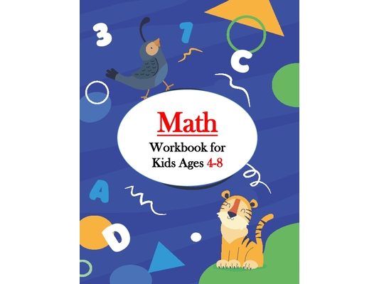 Math Workbook for Kids Ages 4-8: First Grade Math Workbook Games & Activities to Support First Grade Math Skills (With Solution)