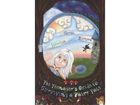 The Teenager's Guide to Surviving a Fairy Tale