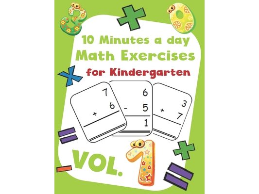 10 Minutes a day Math Excercise for Kindergarten Vol.1: 30 Days of Math Timed Tests with Addition and Subtraction in a few minutes a day, Ages 5-8(Gra