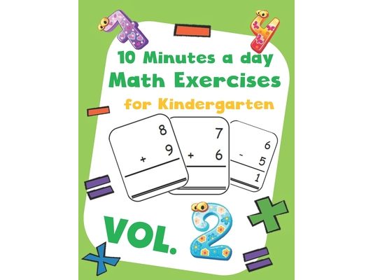 10 Minutes a day Math Excercise for Kindergarten Vol.2: 30 Days of Math Timed Tests with Addition and Subtraction in a few minutes a day, Ages 5-8(Gra