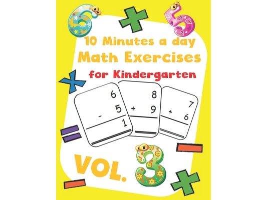 10 Minutes a day Math Excercise for Kindergarten Vol.3: 30 Days of Math Timed Tests with Addition and Subtraction in a few minutes a day, Ages 5-8(Gra