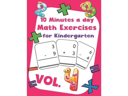 10 Minutes a day Math Excercise for Kindergarten Vol.4: 30 Days of Math Timed Tests with Addition and Subtraction in a few minutes a day, Ages 5-8(Gra