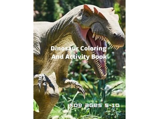 Dinosaur Coloring and Activity Book for age 5-10