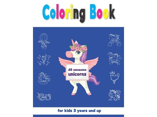 Coloring book 40 awesome unicorns for kids 3 years and up: different unicorn drawings/ Using pencils activities/ A4 Format