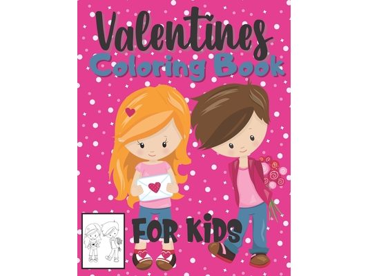 Valentine's Coloring Book for Kids: Be My Valentine Coloring Fun For Girls & Boys