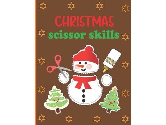 Christmas Scissor Skills: A Fun Cut & Paste Activity Book For Kids Ages 4-8 Great Gift Idea For Toddlers & Kindergarten & ... Christmas (Childre