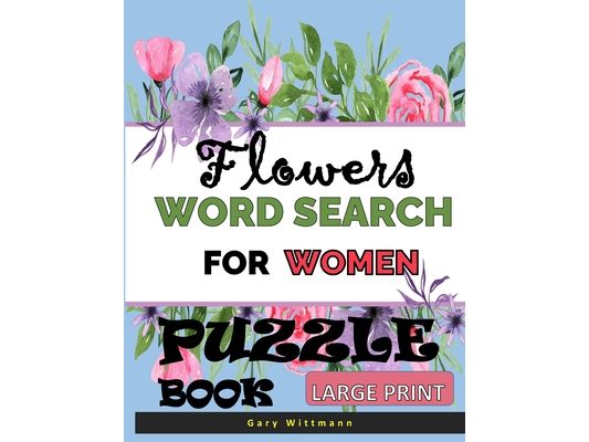 Flowers Word Search For Women Puzzle Book: Large Print