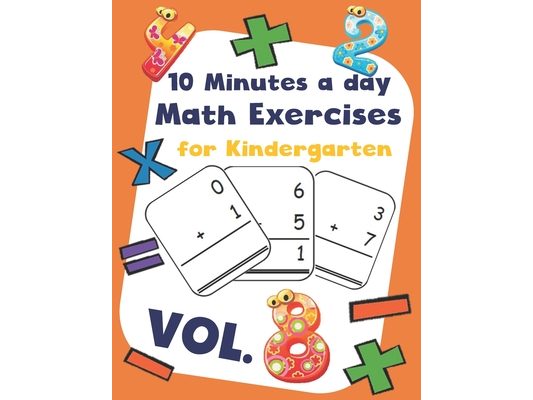 10 Minutes a day Math Excercise for Kindergarten Vol.8: 30 Days of Math Timed Tests with Addition and Subtraction in a few minutes a day, Ages 5-8(Gra