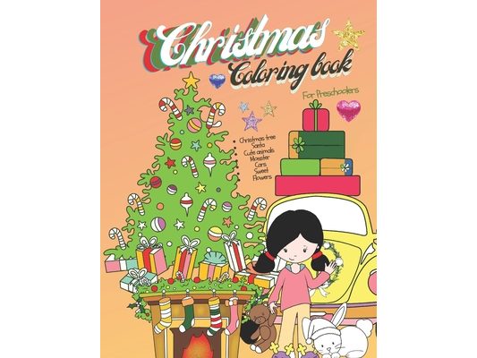 Christmas Coloring Book for Preschoolers: Book for kids ages 3-5 and kindergarten.50 pages, size 8.5X11 inches . Lots of fun learning . Colorful, cute