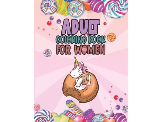 Adult Coloring Book For Women: Relaxing, Stress Relieving Coloring Book For Adult & Teen Girls, Women Adult Coloring Pages Perfect For Calm, Distress