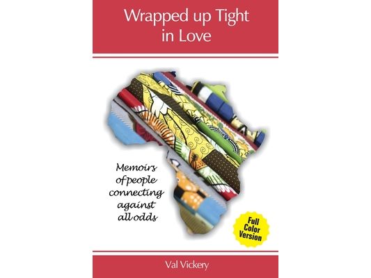 Wrapped up Tight in Love Full Color Version: Memoirs of people connecting against all odds