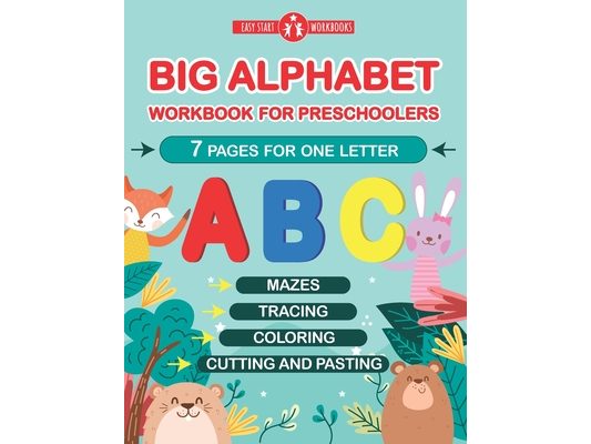 Big Alphabet Workbook for Preschoolers. 7 Pages For One Letter.: Mazes, Tracing, Coloring, Cutting and Pasting for Kindergarten Kids.