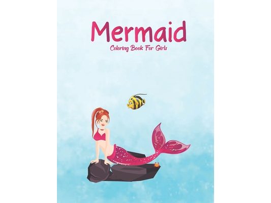Mermaid Coloring Book For Girls: Coloring Book For Kids Boys Girls Ages 4-8
