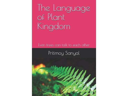 The Language of Plant Kingdom: Even trees can talk to each other