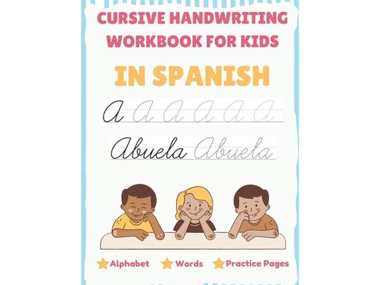 Cursive Handwriting Workbook For Kids In Spanish - Alphabet, Words, Practice Pages: Tracing Cursive In Spanish For Beginners, Capital and Lowercase Le