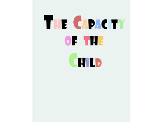 The capacity of the child