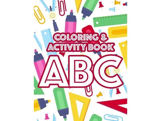 Coloring & Activity Book ABC: Fun-Filled Alphabet Learning Activity Sheets For Kids, Letters, Numbers, And Shapes To Color