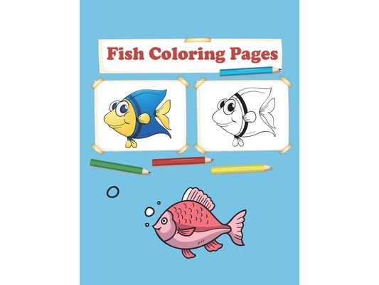 Fish Coloring Pages: Fish Coloring book For Kids Age 4-8 - Super Fun Coloring Pages of Fish & Sea Creatures