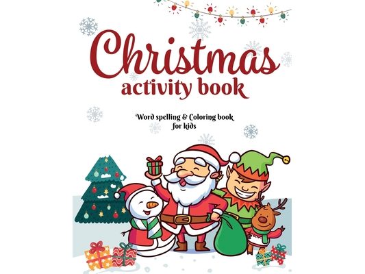 Christmas Activity Book: word Spelling and Coloring book for kids: Christmas Spelling and Coloring Activity book for kids - Beautiful Pages to
