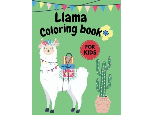 Llama Coloring book: Llama Coloring book for kids, Hilarious Fun Coloring Gift Book for Llama Lovers