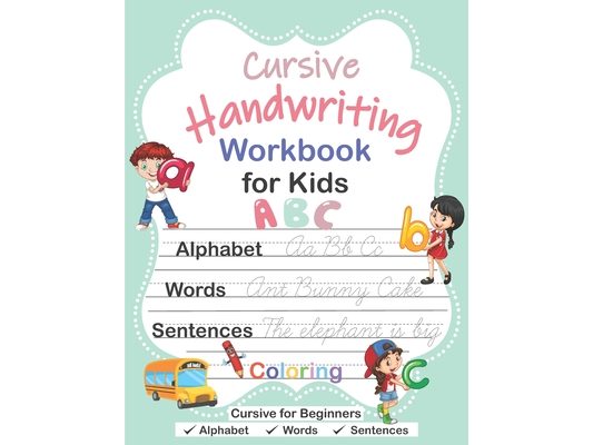 Cursive Handwriting Workbook for Kids: Cursive for Beginners Workbook, Cursive Letter Tracing Book, Alphabet Writing, Words, Sentences, Handwriting Pr