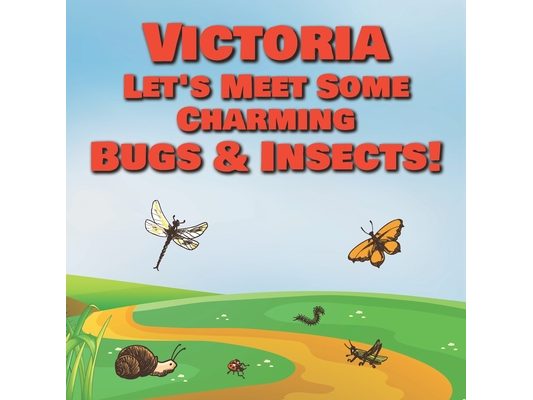 Victoria Let's Meet Some Charming Bugs & Insects!: Personalized Books with Your Child Name - The Marvelous World of Insects for Children Ages 1-3
