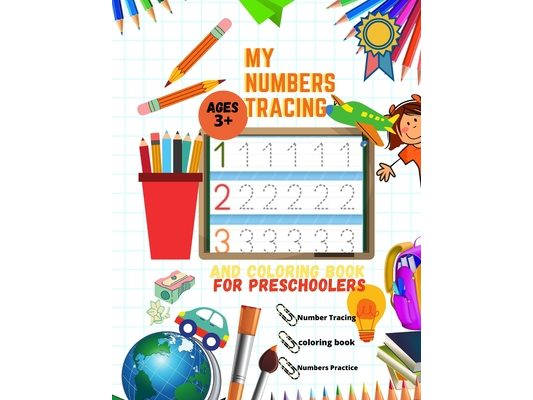My numbers tracing and coloring book for Preschoolers: Practice Workbook (Math Activity Book) Number Tracing Book for Preschoolers Kindergarten and Ki