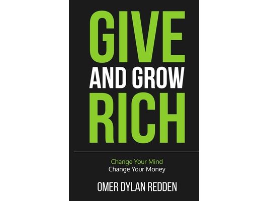 Give and Grow Rich: Change Your Mind, Change Your Money