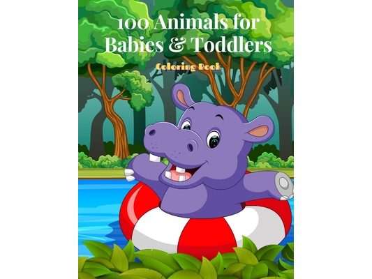 100 Animals for Babies & Toddlers - Coloring Book