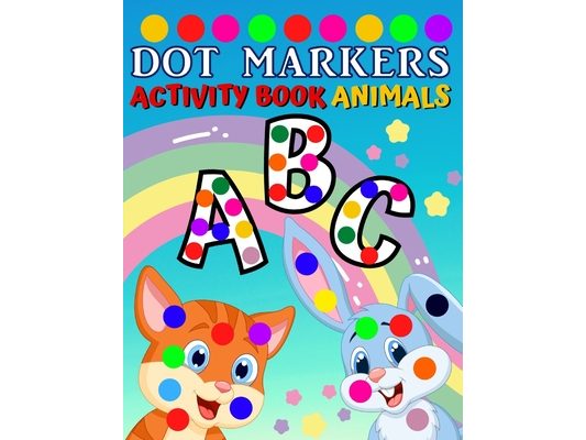 Dot Markers Activity Book ABC Animals: Toddler Coloring Books To Learn The Letters Of Alphabet Easy Guided Big Dots Gift For Toddlers And Preschool, B