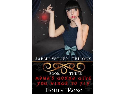 Jabberwocky Trilogy: Book Three: Mama's Gonna Give You Wings To Fly