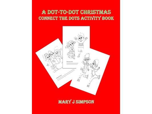 A Dot-To-Dot Christmas: Connect The Dots Activity Book