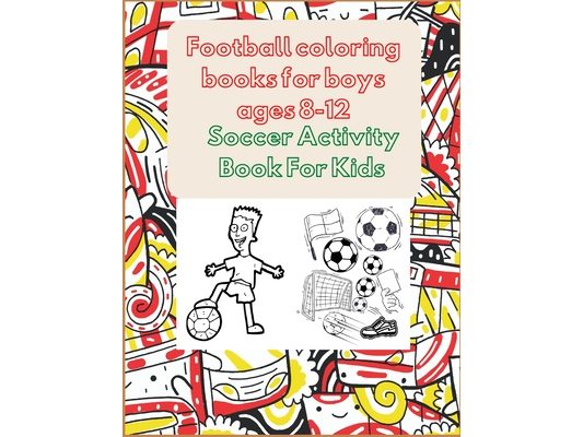Football coloring books for boys ages 8-12: Soccer Activity Book For Kids